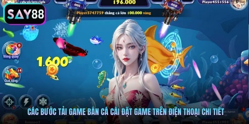 Các bước  tải game bắn cá cài đặt game trên điện thoại chi tiết