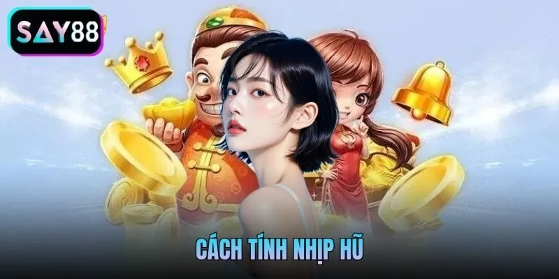 Cách Tính Nhịp Hũ Say88 - Thuật Toán Săn Hũ Thần Tài Của Chuyên Gia