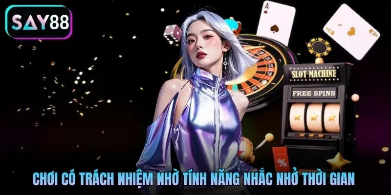 Chơi có trách nhiệm nhờ tính năng nhắc nhở thời gian chơi tại Say88