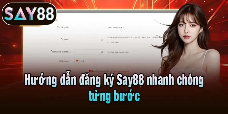 Hướng dẫn đăng ký Say88 nhanh chóng từng bước
