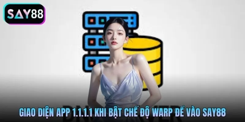 Giao diện app 1.1.1.1 khi bật chế độ WARP để vào Say88