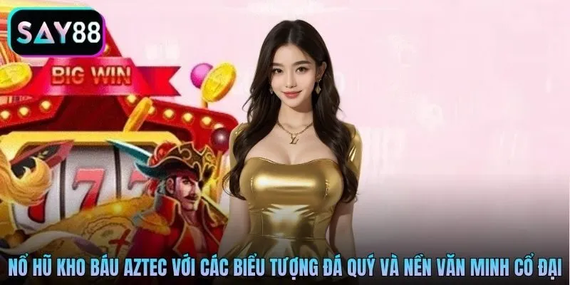 Giao diện nổ hũ Kho báu Aztec với các biểu tượng đá quý và nền văn minh cổ đại