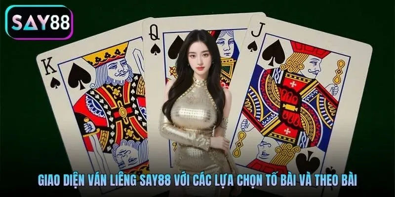 Giao diện ván Liêng Say88 với các lựa chọn tố bài và theo bài