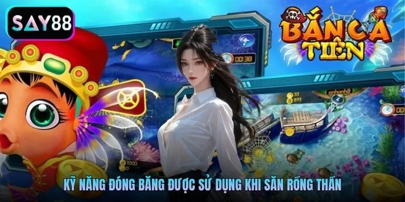 Kỹ năng đóng băng được sử dụng khi săn rồng thần