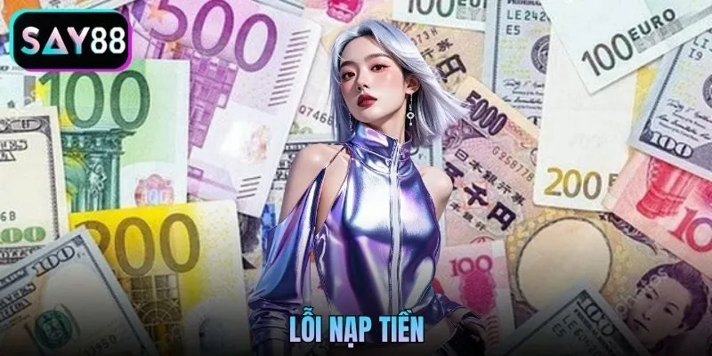 Xử Lý Lỗi Nạp Tiền Say88 Không Lên Điểm - Nguyên Nhân Và Cách Khắc Phục