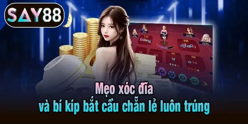 Mẹo xóc đĩa và bí kíp bắt cầu chẵn lẻ luôn trúng
