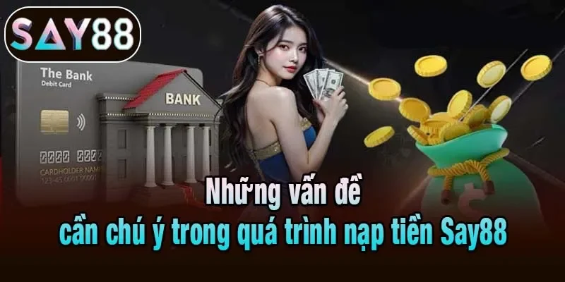 Hỗ trợ lỗi nạp tiền Say88 không lên điểm
