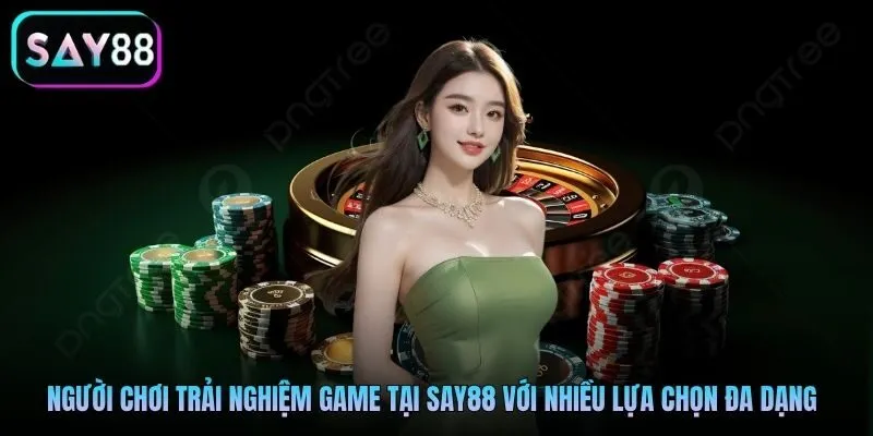Người chơi trải nghiệm game tại Say88 với nhiều lựa chọn đa dạng