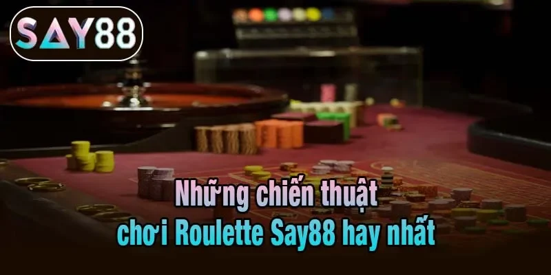 Những chiến thuật chơi Roulette Say88 hay nhất