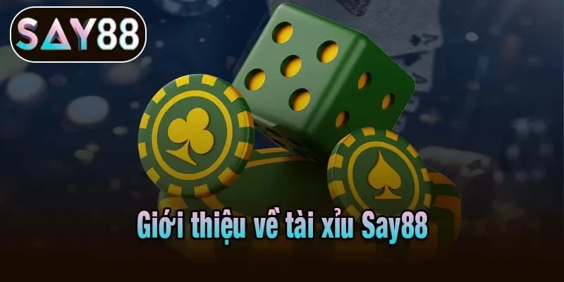 Giới thiệu về tài xỉu Say88