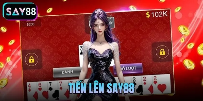 Tiến lên Say88 - Cách Đánh Tiến Lên Miền Nam Say88 - Mẹo Chặt Heo Và Xếp Bài Đỉnh Cao
